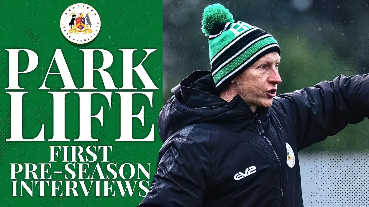 Bradford (Park Avenue) AFC News - PARK LIFE – FIRST INTERVIEWS OF 2024/ ...